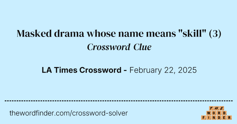 Masked drama whose name means "skill" crossword clue image
