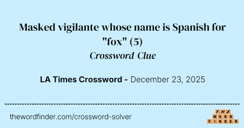 Masked vigilante whose name is Spanish for "fox" crossword clue image