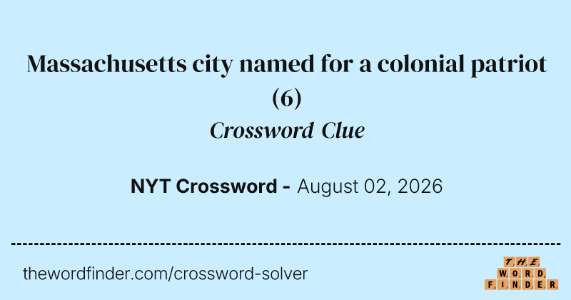 Massachusetts city named for a colonial patriot crossword clue image
