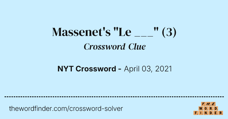 Massenet's "Le ___" crossword clue image