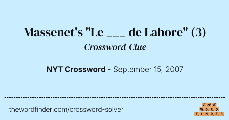 Massenet's "Le ___ de Lahore" crossword clue image