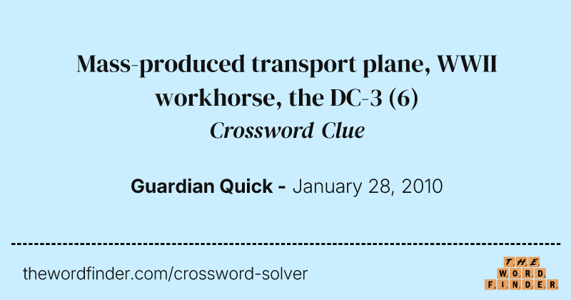 Mass-produced transport plane, WWII workhorse, the DC-3 crossword clue image