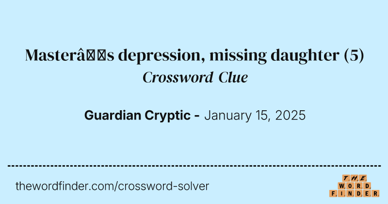 Master’s depression, missing daughter crossword clue image