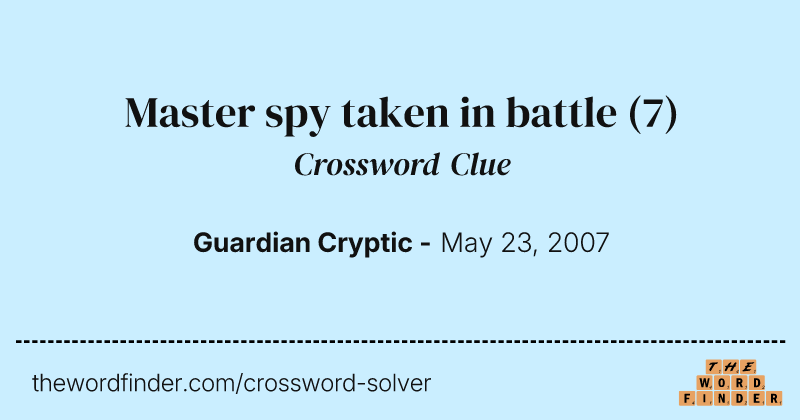 Master spy taken in battle crossword clue image