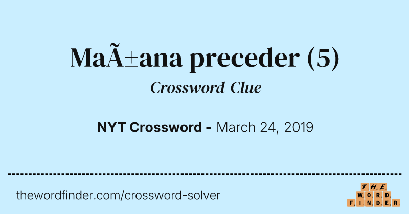 Mañana preceder crossword clue image