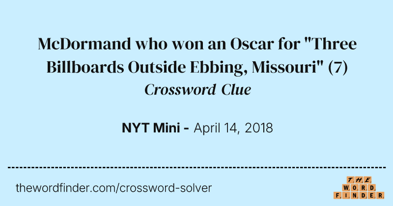 McDormand who won an Oscar for "Three Billboards Outside Ebbing, Missouri" crossword clue image