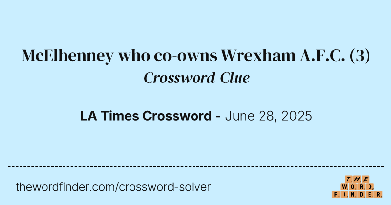 McElhenney who co-owns Wrexham A.F.C. crossword clue image