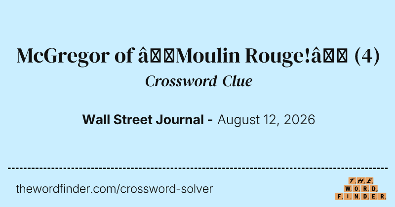 McGregor of “Moulin Rouge!” crossword clue image