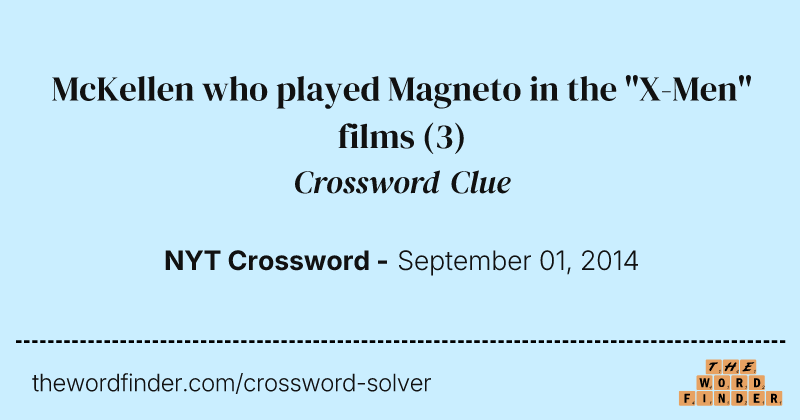 McKellen who played Magneto in the "X-Men" films crossword clue image