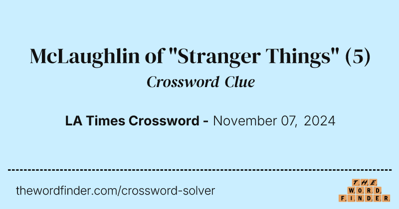 McLaughlin of "Stranger Things" crossword clue image