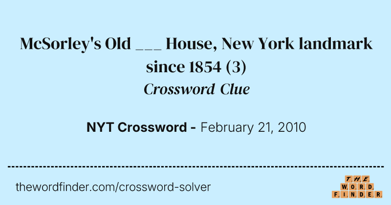 McSorley's Old ___ House, New York landmark since 1854 crossword clue image