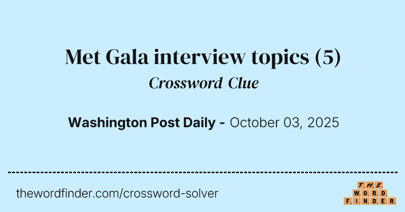 Met Gala interview topics crossword clue image
