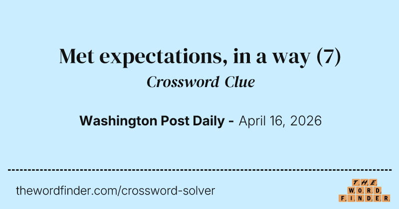 Met expectations, in a way crossword clue image