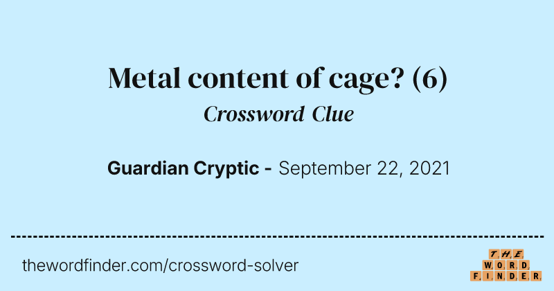 Metal content of cage? crossword clue image