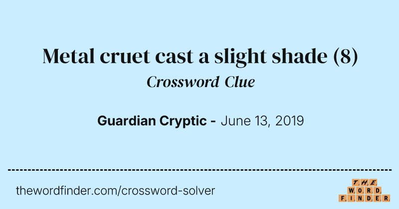 Metal cruet cast a slight shade crossword clue image