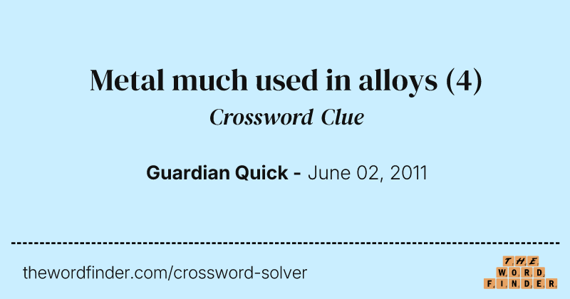 Metal much used in alloys crossword clue image