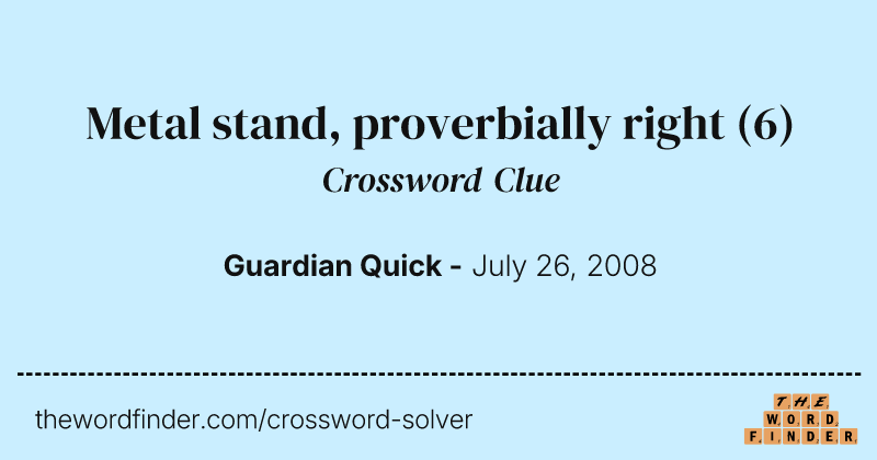 Metal stand, proverbially right crossword clue image