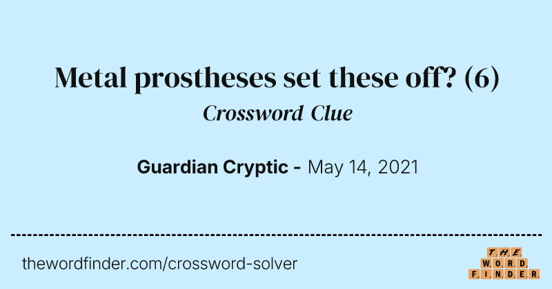 Metal prostheses set these off? crossword clue image