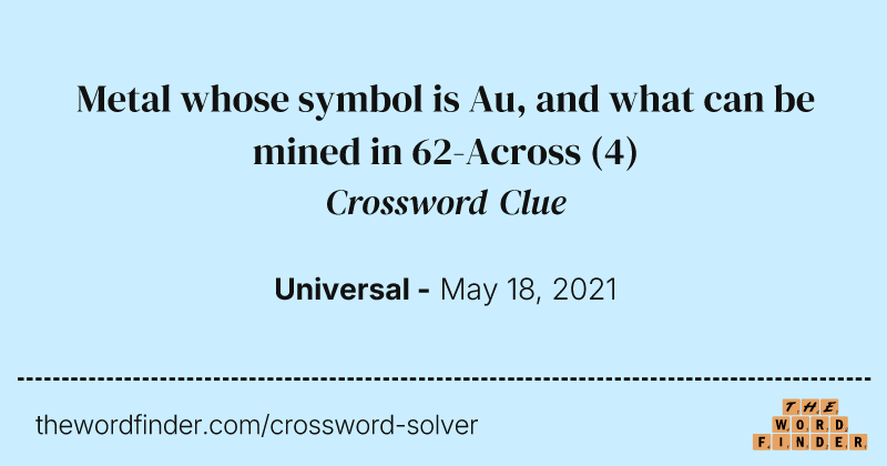 Metal whose symbol is Au, and what can be mined in 62-Across crossword clue image