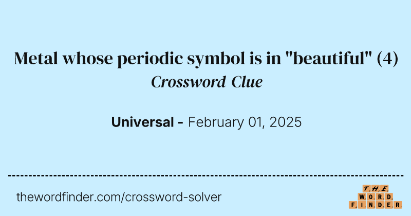 Metal whose periodic symbol is in "beautiful" crossword clue image