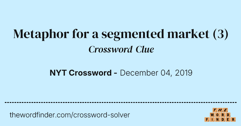 Metaphor for a segmented market crossword clue image