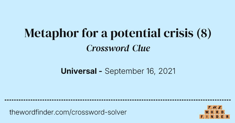 Metaphor for a potential crisis crossword clue image