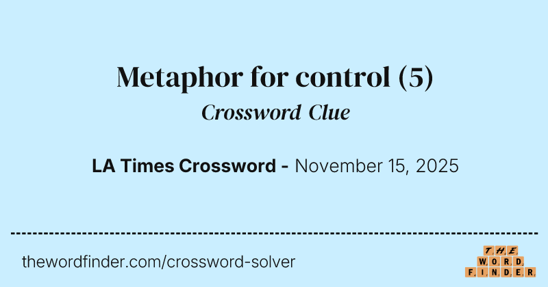 Metaphor for control crossword clue image