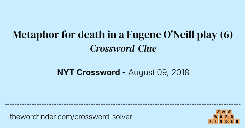 Metaphor for death in a Eugene O'Neill play crossword clue image
