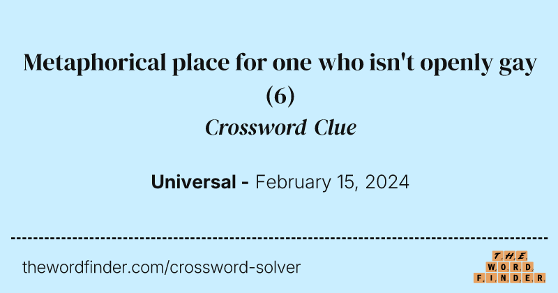 Metaphorical place for one who isn't openly gay crossword clue image