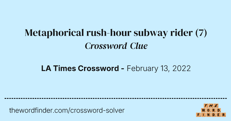 Metaphorical rush-hour subway rider crossword clue image