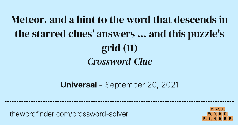 Meteor, and a hint to the word that descends in the starred clues' answers ... and this puzzle's grid crossword clue image