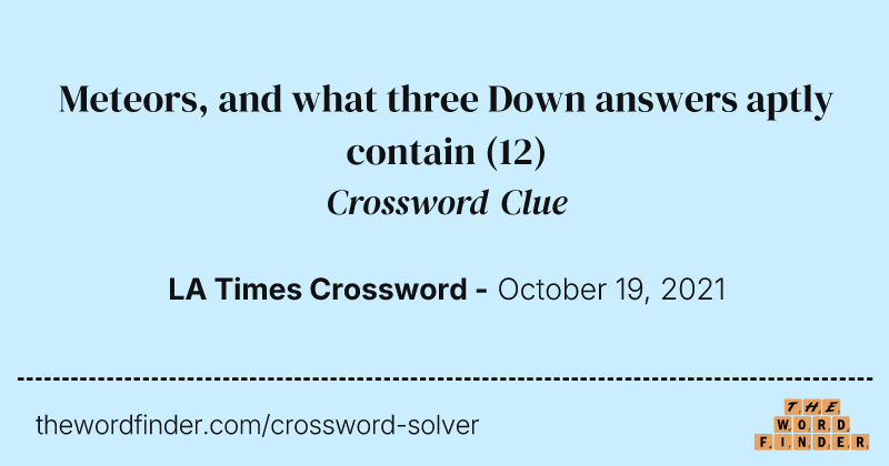 Meteors, and what three Down answers aptly contain crossword clue image