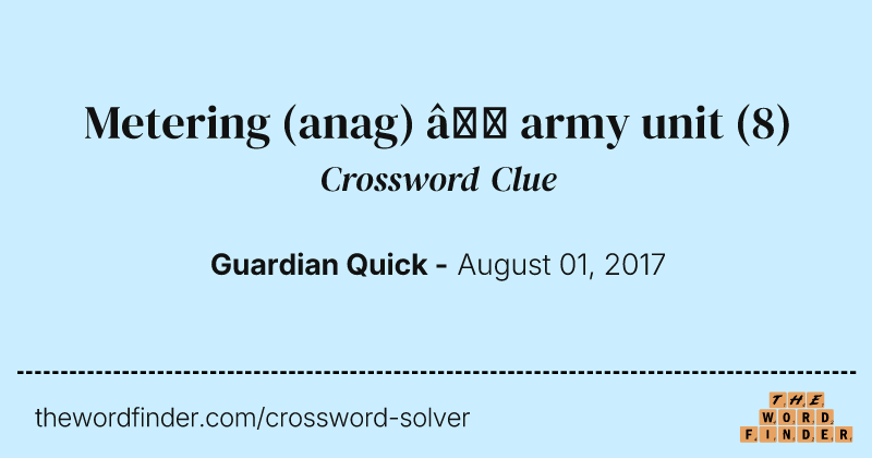 Metering (anag) — army unit crossword clue image
