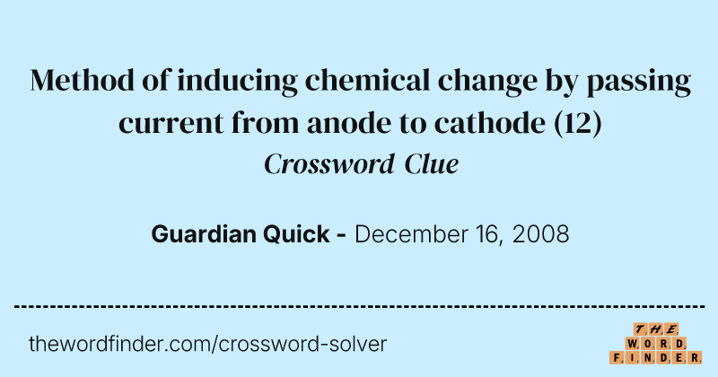 Method of inducing chemical change by passing current from anode to cathode crossword clue image