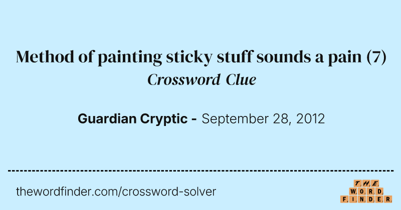 Method of painting sticky stuff sounds a pain crossword clue image