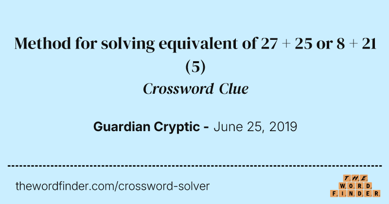 Method for solving equivalent of 27 + 25 or 8 + 21 crossword clue image