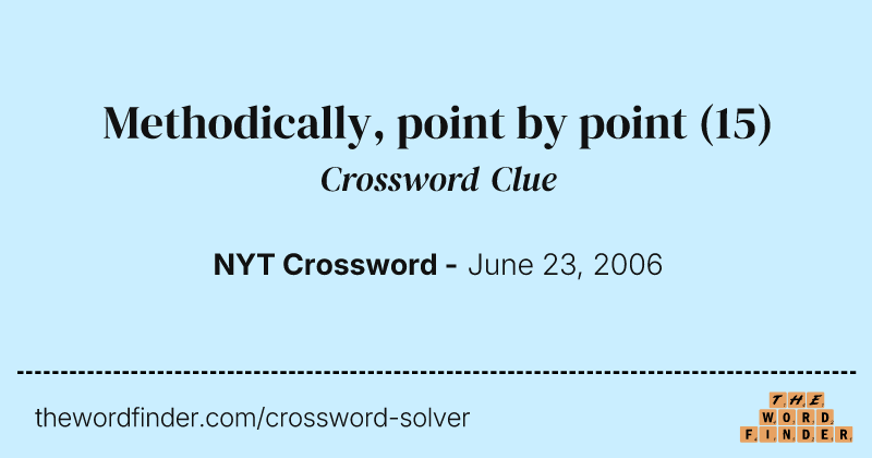 Methodically, point by point crossword clue image