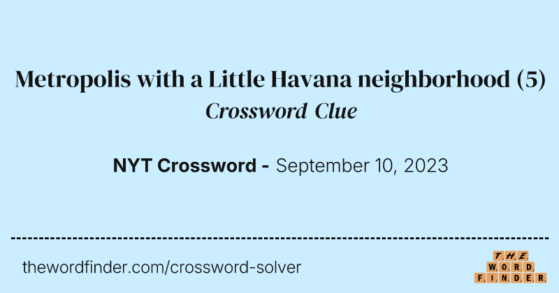 Metropolis with a Little Havana neighborhood crossword clue image
