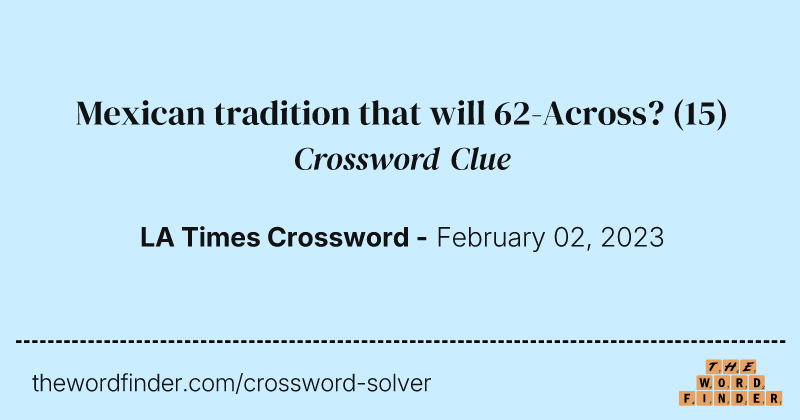 Mexican tradition that will 62-Across? crossword clue image
