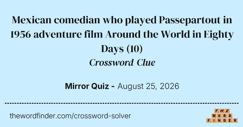 Mexican comedian who played Passepartout in 1956 adventure film Around the World in Eighty Days crossword clue image