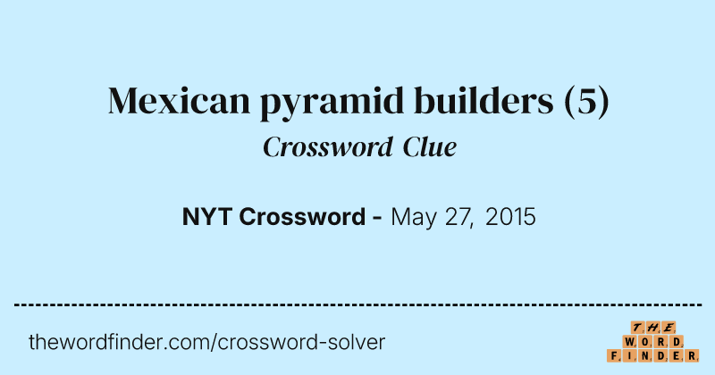 Mexican pyramid builders crossword clue image