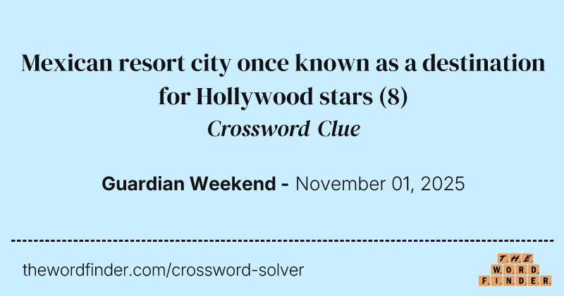 Mexican resort city once known as a destination for Hollywood stars crossword clue image