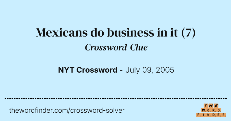 Mexicans do business in it crossword clue image
