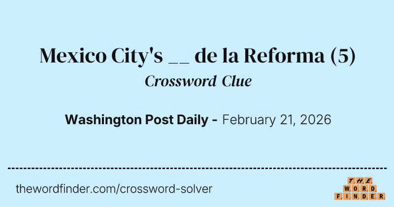 Mexico City's __ de la Reforma crossword clue image