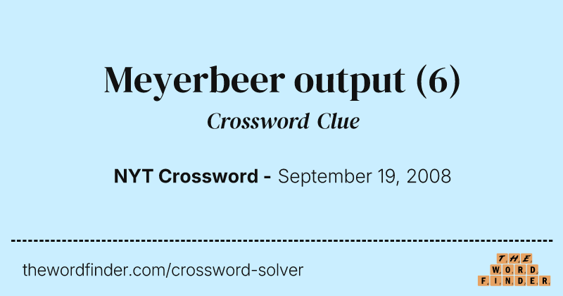 Meyerbeer output crossword clue image
