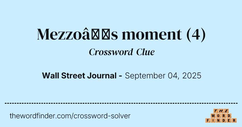 Mezzo’s moment crossword clue image