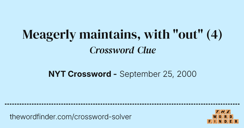 Meagerly maintains, with "out" crossword clue image