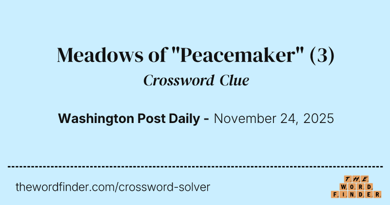 Meadows of "Peacemaker" crossword clue image