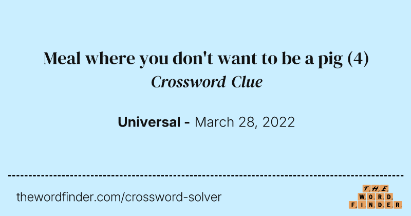 Meal where you don't want to be a pig crossword clue image
