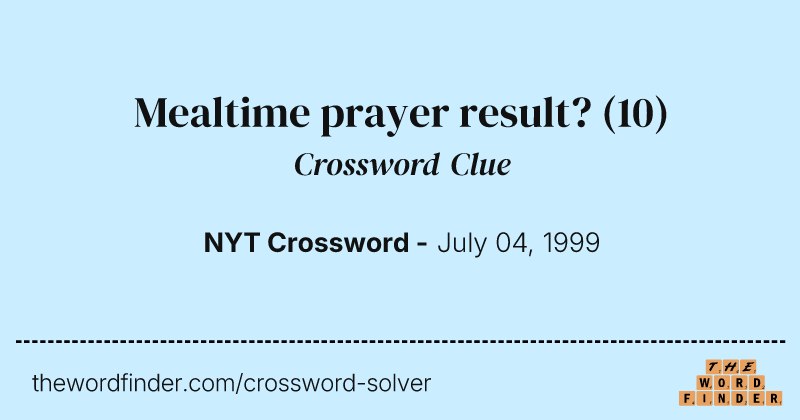 Mealtime prayer result? crossword clue image